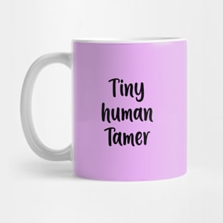 Tiny Human Tamer Mug